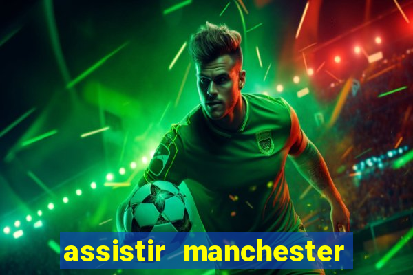 assistir manchester city futemax